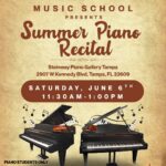 Poster for Citrus Park Music School’s Summer Piano Recital, held June 6th, 11:30AM–1:00PM, at Steinway Piano Gallery Tampa. Showcasing students from our music lessons Citrus Park program. Features two grand pianos and event details.